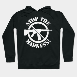 Stop The Madness! (Gun Reform / No Weapons / White) Hoodie